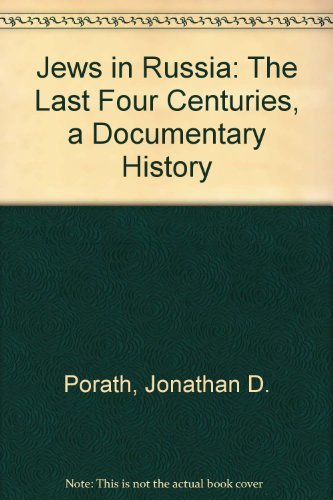 Jews in Russia, the Last Four Centuries: A Documentary History