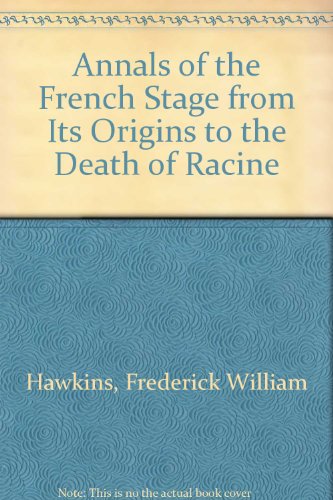 Stock image for Annals of the French Stage from Its Origin to the Death of Racine- Two Volumes for sale by Jay W. Nelson, Bookseller, IOBA