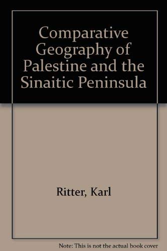 The Comparative Geography of Palestine and the Sinaitic Peninsula (4-Volume Set) (9780838301807) by Carl Ritter