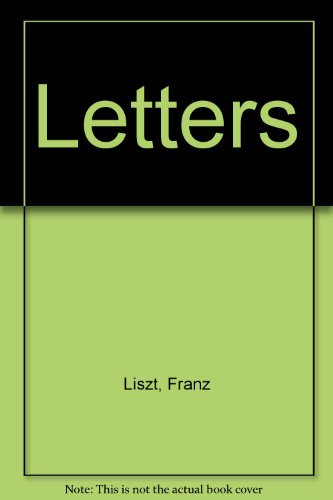 Letters of Franz Liszt. [2 volumes]