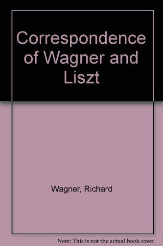 Stock image for Correspondence of Wagner and Liszt ( Volume I Only ) ( New Edition Revised ) for sale by Twice-Loved Books