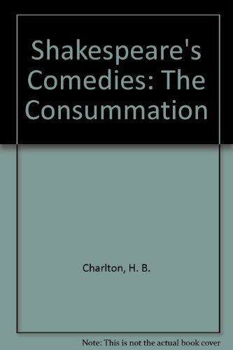 Shakespeare's Comedies: The Consummation