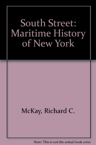 Imagen de archivo de South Street: a Maritime History of New York a la venta por Clausen Books, RMABA