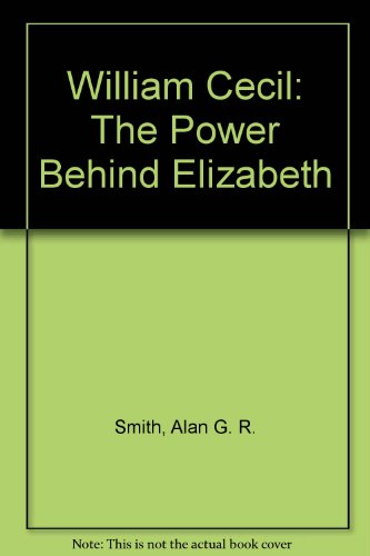 Stock image for William Cecil: The Power Behind Elizabeth for sale by Bookplate