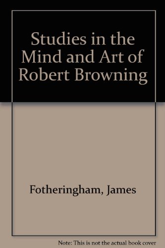 Imagen de archivo de STUDIES OF THE MIND AND ART OF ROBERT BROWNING a la venta por Gordian Booksellers