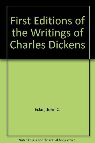 Imagen de archivo de THE FIRST EDITIONS OF THE WRITINGS OF CHARLES DICKENS. Their Points And Values. a la venta por PASCALE'S  BOOKS