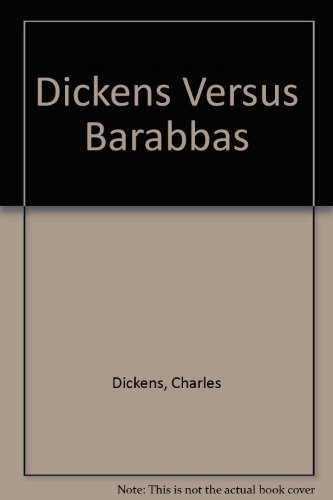 Dickens v. Barabbas, Forster intervening;: A study based upon some hitherto unpublished letters (9780838315231) by Sawyer, Charles J