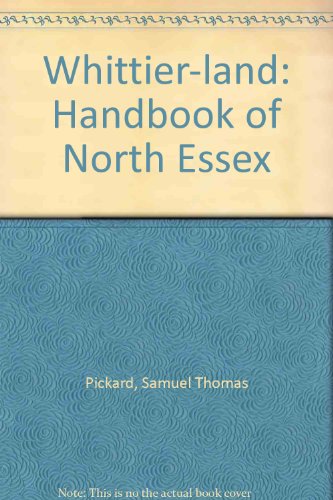 9780838316986: Whittier-land;: A handbook of North Essex, containing many anecdotes of and poems by John Greenleaf Whittier never before collected