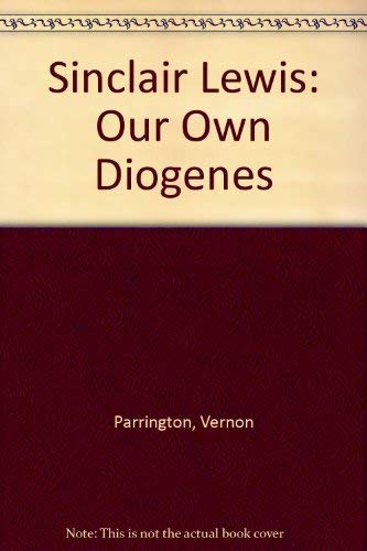 Beispielbild fr Sinclair Lewis : Our Own Diogenes zum Verkauf von Better World Books