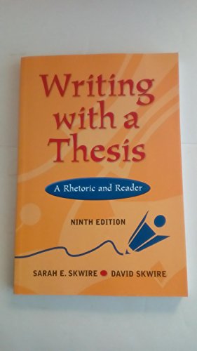 Writing with a Thesis: A Rhetoric and Reader (with InfoTrac) (9780838407806) by Skwire, Sarah E.; Skwire, David