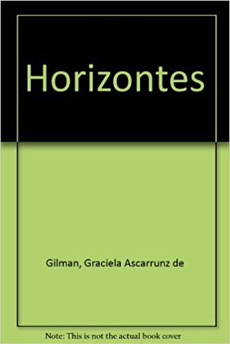 Horizontes (9780838414682) by Graciela Ascarrunz De Gilman