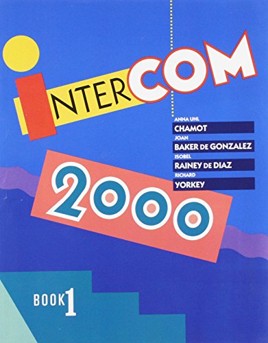 Intercom 2000: Book 1 Student Text (9780838418000) by Anna Uhl Chamot; Joan Baker De Gonzalez; Isobel Rainey De Diaz; Richard Yorkey