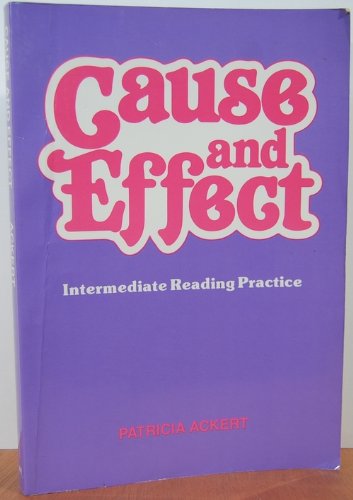 Imagen de archivo de Cause and Effect: Intermediate Reading Practice a la venta por mercurious books