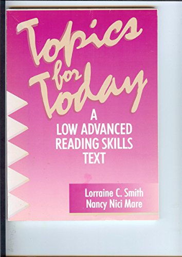 Topics for Today: A Low-Advanced Reading Skills Text (9780838430996) by Smith, Lorraine C.; Mare, Nancy Nice