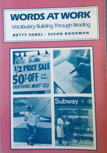 Words at Work: Vocabulary Building Through Reading (9780838433270) by Sobel, Betty; Bookman, Susan