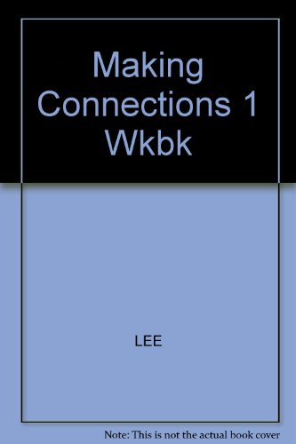 Making Connections: Level 1: An Integrated Approach To Learning English (9780838438312) by McCloskey, Mary Lou; Stack, Lydia; Kessler, Carolyn; Quinn, Mary Ellen; Lee, Linda