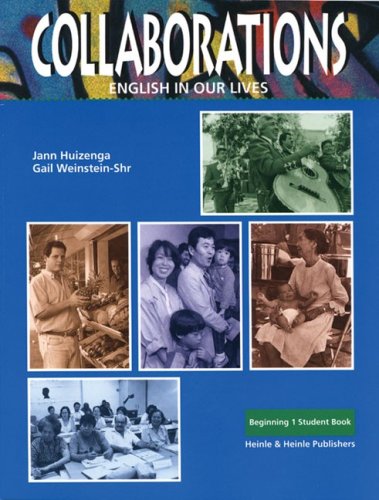 Collaborations: Beginning 1 (9780838441060) by Weinstein-Shr, Gail; Huizenga, Jann; Bernard-Johnston, Jean; Shank, Cathy C.; Moss, Donna