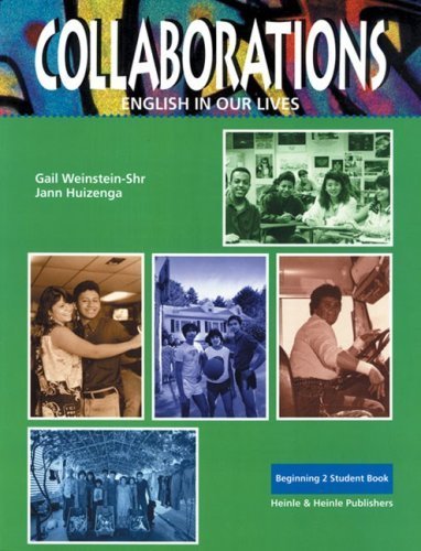 Collaborations: Beginning 2 : English In Our Lives (9780838441169) by Huizenga, Jann; Weinstein-shr, Gail