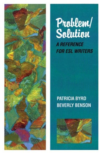 Problem/Solution: A Reference for ESL Writers (9780838441251) by Byrd, Patricia; Benson, Beverly