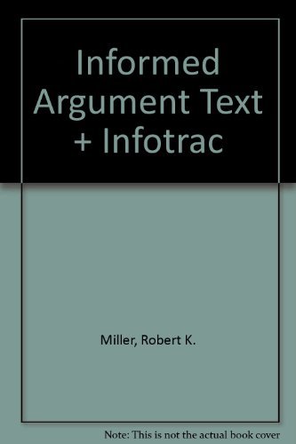 Informed Argument Text + Infotrac (9780838452745) by Miller, Robert K.