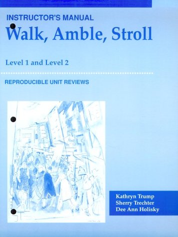 Walk, Amble, Stroll: Level 1 and 2, Instructor's Manual (Reproducible Unit Reviews) (9780838459850) by Kathryn Trump; Sherry Trechter; Dee Ann Holisky