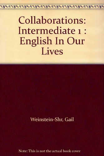 Collaborations: Intermediate 1 : English In Our Lives (9780838464144) by Huizenga, Jann