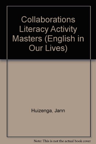 Collaborations Literacy Activity Masters (English in Our Lives) (9780838466339) by Moss, Lynda Terrill; Huizenga, Jann