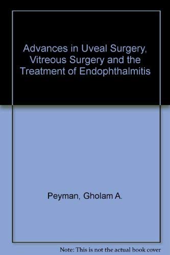 Stock image for Advance in Uveal Surgery, Vitreous Surgery and the Treatment of Endophthalmitis for sale by Books & Bygones