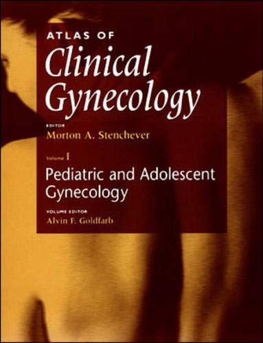 Atlas of Clinical Gynecology: Volume I. Pediatric and Adolescent Gynecology.