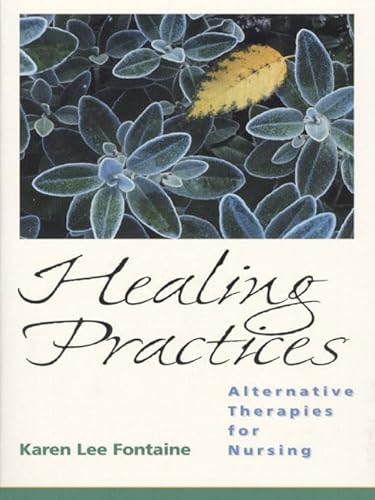 Imagen de archivo de Healing Practices: Alternative Therapies for Nursing a la venta por SecondSale