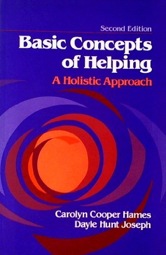 Basic Concepts of Helping: A Holistic Approach {SECOND EDITION}