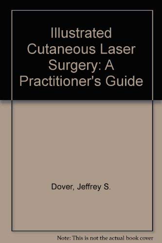 Beispielbild fr Illustrated Cutaneous Laser Surgery: A Practitioner's Guide zum Verkauf von HPB-Red