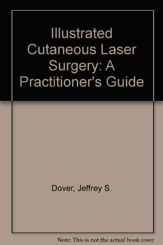 Imagen de archivo de Illustrated Cutaneous Laser Surgery: A Practitioner's Guide a la venta por HPB-Red