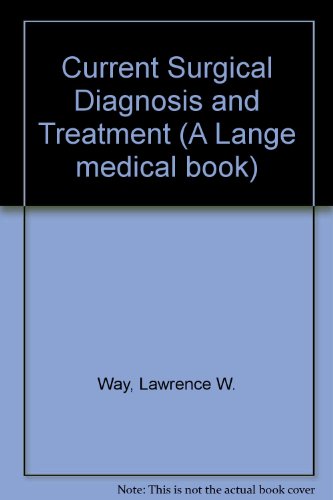Current Surgical Diagnosis and Treatment (A Lange medical book) (9780838514412) by Way, Lawrence W.
