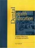 Beispielbild fr DENTAL HEALTH EDUCATION: LESSON PLANNING AND IMPLEMENTATION. zum Verkauf von Cambridge Rare Books