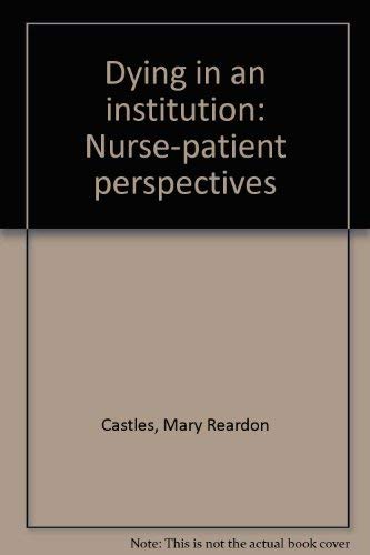 Beispielbild fr Dying in an Institution : Nurse-Patient Perspectives zum Verkauf von Better World Books