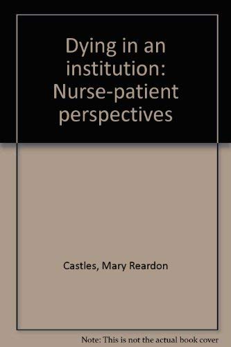 Stock image for Dying in an Institution : Nurse-Patient Perspectives for sale by Better World Books