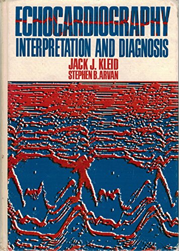 Stock image for Echocardiography: Interpretation & Diagnosis Kleid, Jack and Arvan, Stephen B. for sale by Vintage Book Shoppe