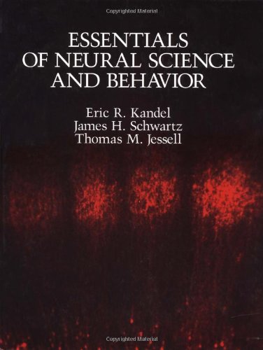 Essentials of Neural Science and Behavior (9780838522455) by Kandel, Eric R.; Schwartz, James H.; Jessell, Thomas M.