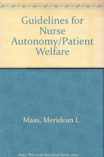 Guidelines for nurse autonomy/patient welfare (9780838535264) by Maas, Meridean