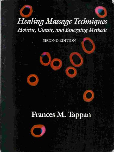 Stock image for Healing Massage Techniques: Holistic, Classic, and Emerging Methods for sale by ThriftBooks-Dallas