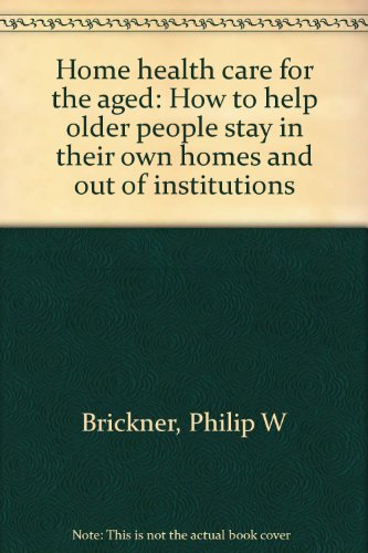 Stock image for Home health care for the aged: How to help older people stay in their own homes and out of institutions for sale by Phatpocket Limited