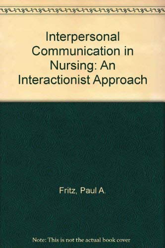 9780838543122: Interpersonal Communication in Nursing: An Interactionist Approach
