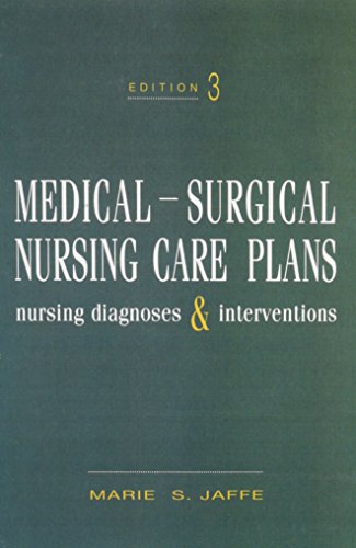 Medical-Surgical Nursing Care Plans: Nursing Diagnoses and Interventions (Medical Surgical Nursing Care Plans (Jaffe)) - Marie S. Jaffe