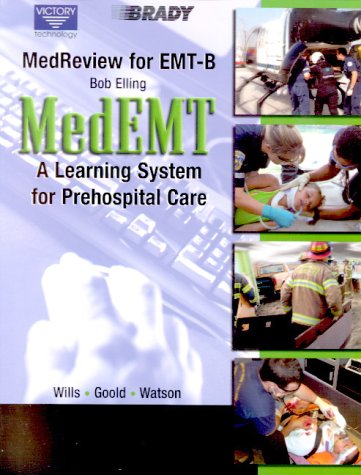 MedReview for EMT-B: The Student Workbook Companion to MedEMT: A Learning System for Prehospital Care (9780838563885) by Mark G. Wills; Bob Elling; K. Lee Watson