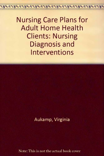 Stock image for Nursing Care Plans for Adult Home Health Clients: Nursing Diagnosis and Interventions for sale by HPB-Red
