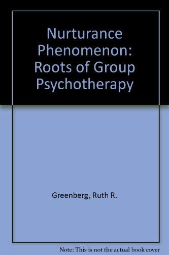 Beispielbild fr Nurturance Phenomenon: Roots of Group Psychotherapy zum Verkauf von Concordia Books