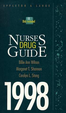 Nurses Drug Guide 1998 (1998 Edition) (9780838571088) by Wilson, Billie Ann; Shannon, Margaret T.; Stang, Carolyn L.