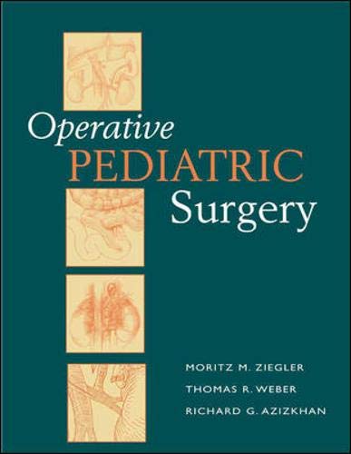 Operative Pediatric Surgery (9780838574058) by Ziegler, Moritz; Azizkhan, Richard; Weber, Thomas; Ziegler; Stevens, Andrea Trigg; Medascend; Medicode