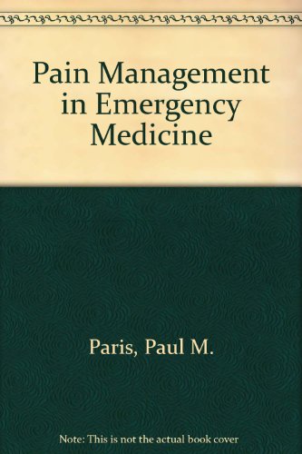 Pain Management in Emergency Medicine (9780838576953) by Paris, Paul M.; Stewart, Ronald D.